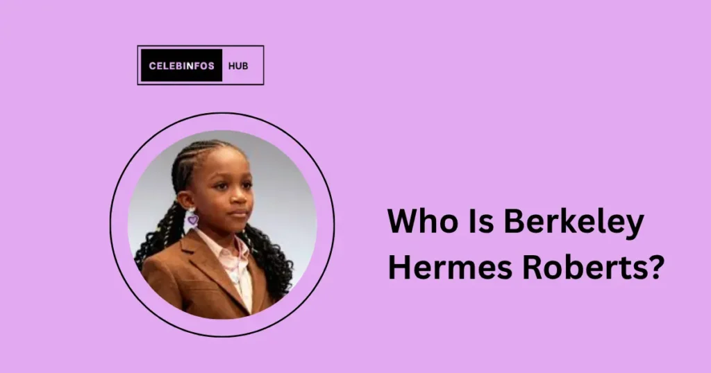 Who Is Berkeley Hermes Roberts?