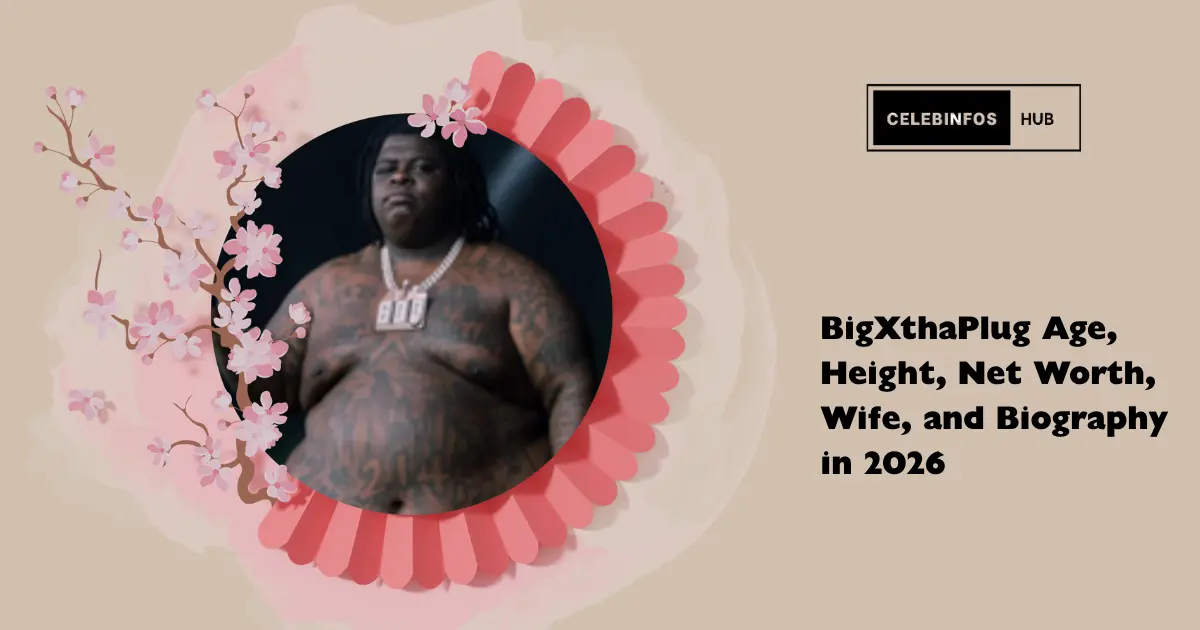 BigXthaPlug Age, Height, Net Worth, Wife, and Biography in 2026