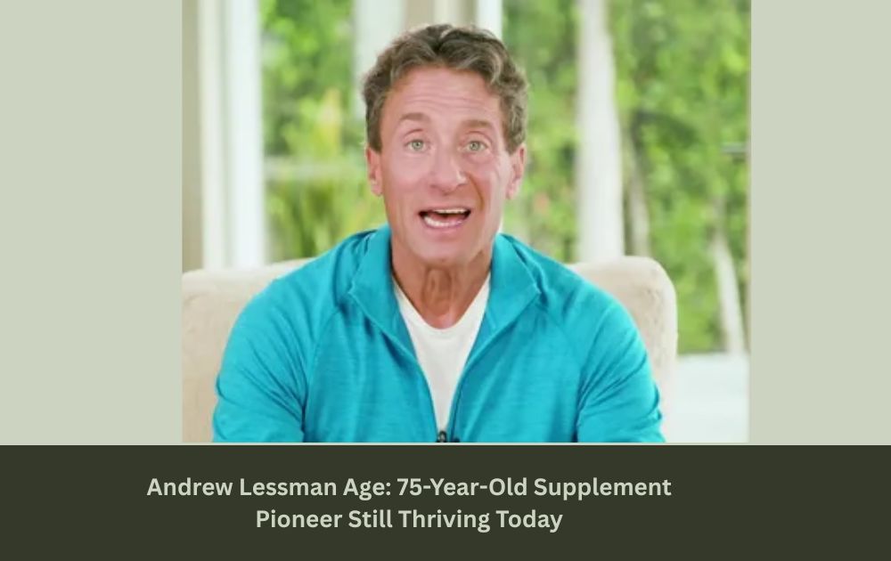 Andrew Lessman Age: 75-Year-Old Supplement Pioneer Still Thriving Today