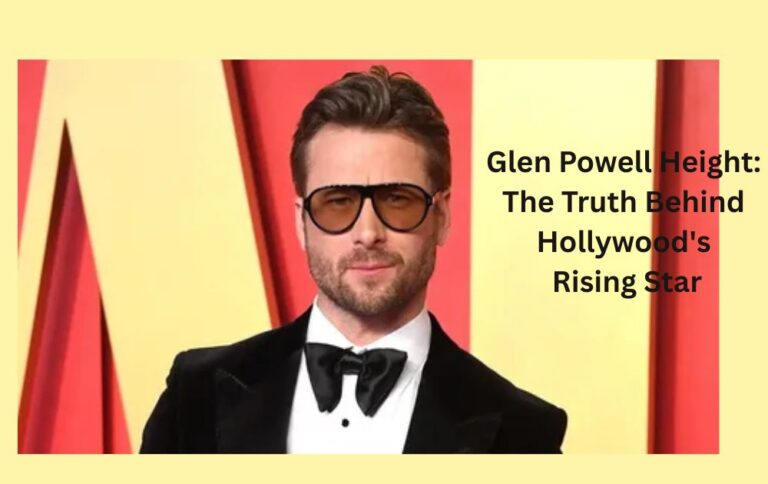 Glen Powell Height: The Truth Behind Hollywood's Rising Star