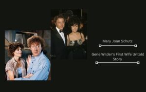 Mary Joan Schutz: Gene Wilder's First Wife Untold Story