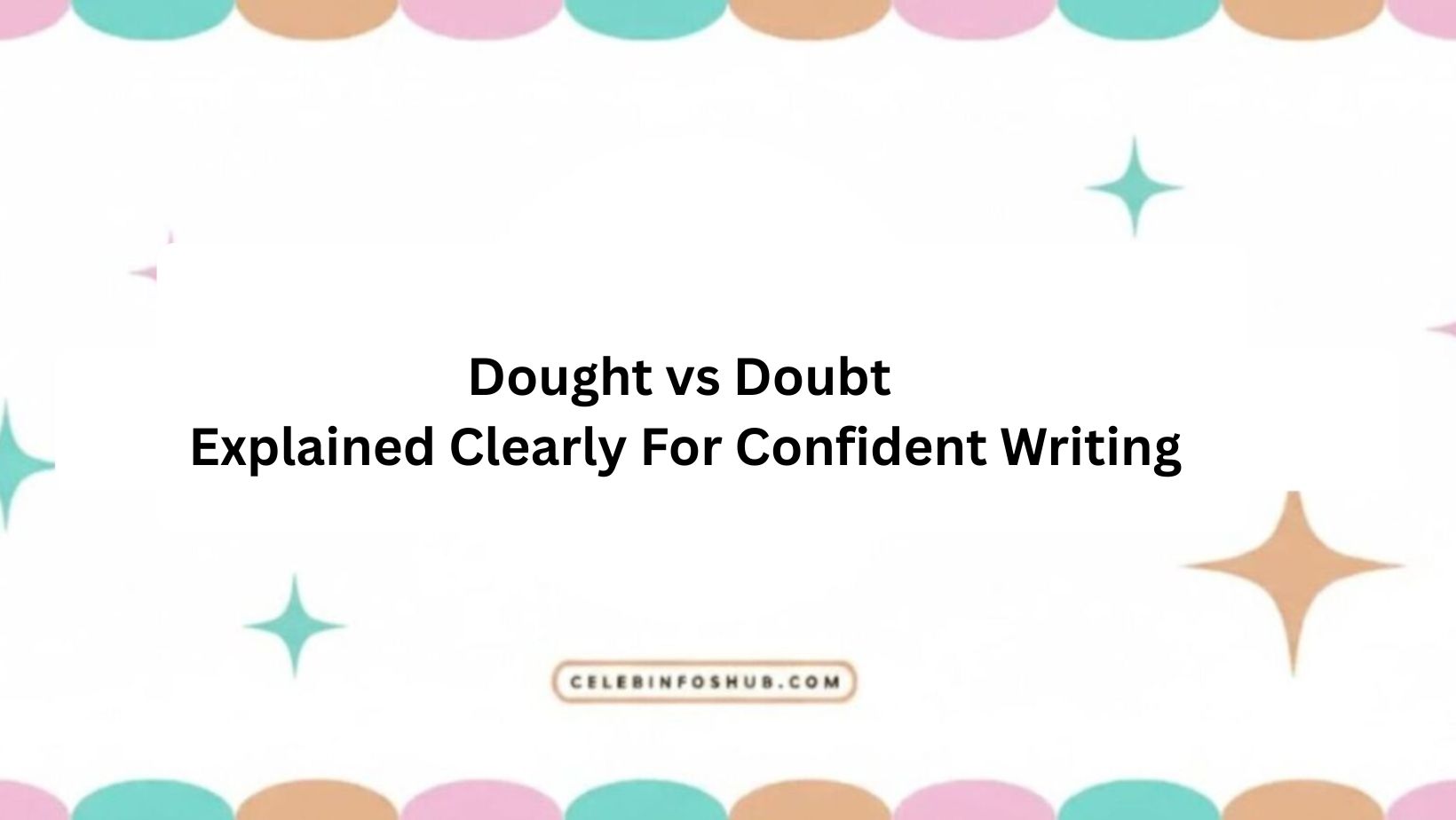 Dought vs Doubt Explained Clearly For Confident Writing