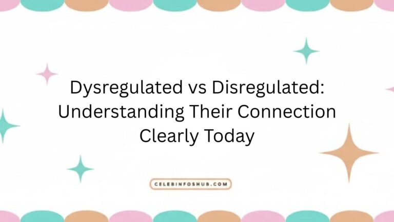 Dysregulated vs Disregulated: Understanding Their Connection Clearly Today