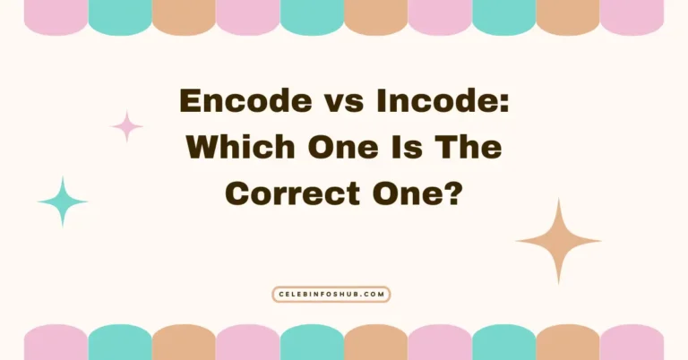 Encode vs Incode