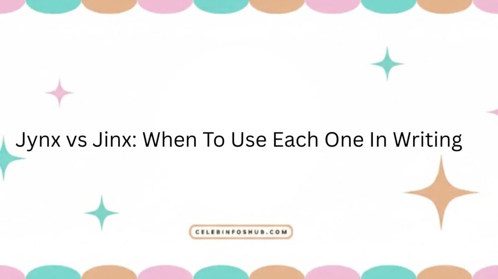 Jynx vs Jinx: When To Use Each One In Writing