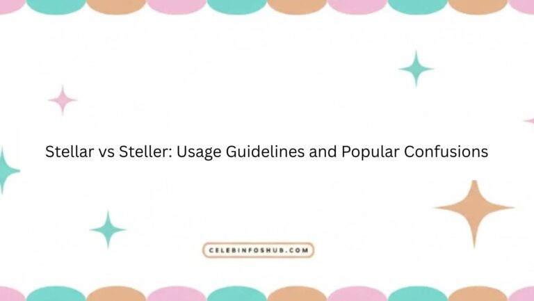 Stellar vs Steller: Usage Guidelines and Popular Confusions