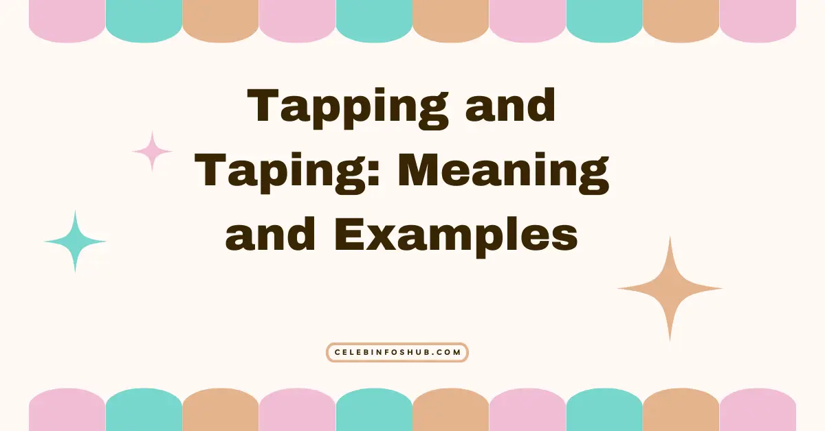 Tapping and Taping