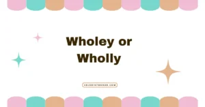 Wholey or Wholly