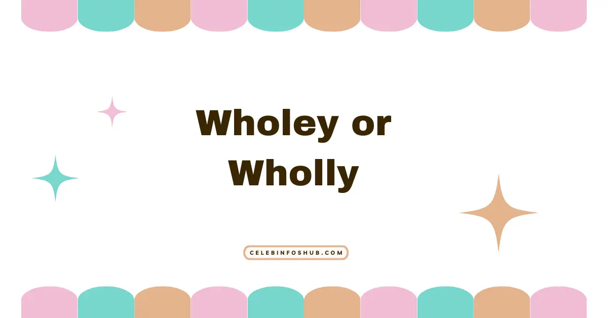 Wholey or Wholly