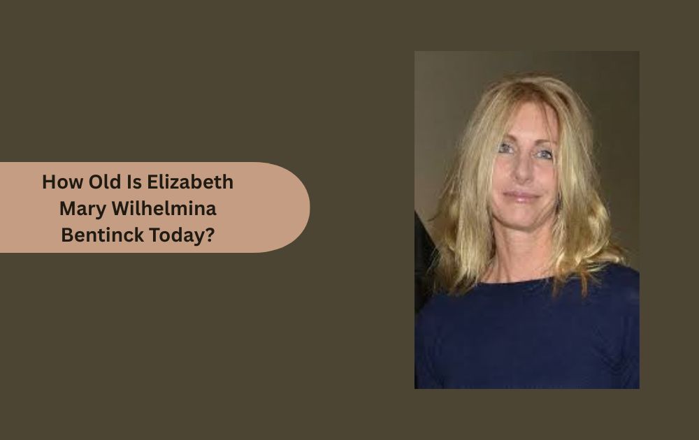 How Old Is Elizabeth Mary Wilhelmina Bentinck Today?