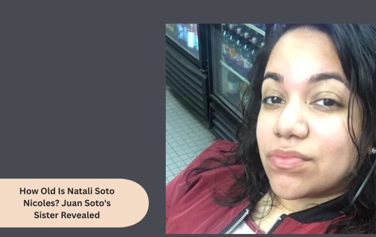 How Old Is Natali Soto Nicoles? Juan Soto's Sister Revealed