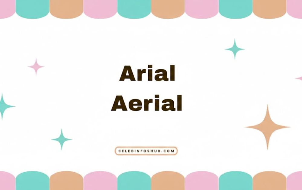 Understanding The Confusion Between Arial And Aerial With Examples And Context